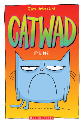Book cover of It's Me. a Graphic Novel (Catwad #1): Volume 1 by Benton, Jim