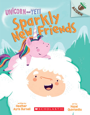 Sparkly New Friends: An Acorn Book (Unicorn and Yeti #1) by Heather Ayris Burnell book cover