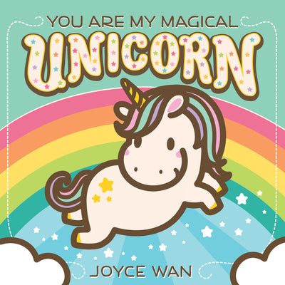 You Are My Magical Unicorn by Joyce Wan book cover