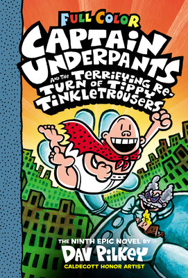 Book cover of Captain Underpants and the Terrifying Return of Tippy Tinkletrousers: Color Edition (Captain Underpants #9): From the Creator of Dog Man: Volume 9 by Pilkey, Dav