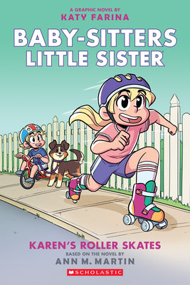 Book cover of Karen's Roller Skates: A Graphic Novel (Baby-Sitters Little Sister #2) (Baby-Sitters Little Sister Graphix): Volume 2 by Farina, Katy