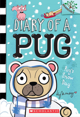 Book cover of Pug's Snow Day: A Branches Book (Diary of a Pug #2): Volume 2 by May, Kyla