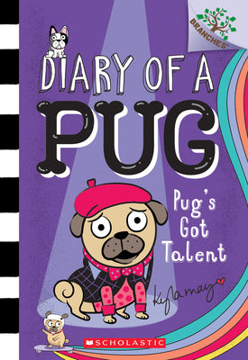 Book cover of Pug's Got Talent: A Branches Book (Diary of a Pug #4): Volume 4 by May, Kyla