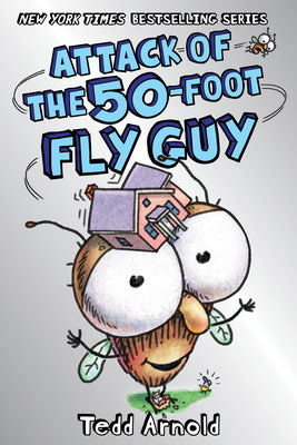 Attack of the 50-Foot Fly Guy! (Fly Guy #19) by Arnold, Tedd book cover