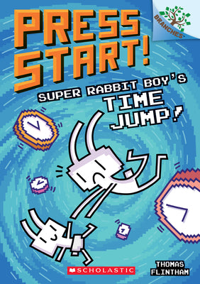 Book cover of Super Rabbit Boy's Time Jump!: A Branches Book (Press Start! #9) by Flintham, Thomas