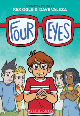 Book cover of Four Eyes: A Graphic Novel by Ogle, Rex