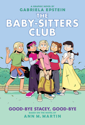 Good-Bye Stacey, Good-Bye: A Graphic Novel (the Baby-Sitters Club #11) by Epstein, Gabriela book cover