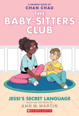 Book cover of Jessi's Secret Language: A Graphic Novel (the Baby-Sitters Club #12): Volume 12 by Chau, Chan