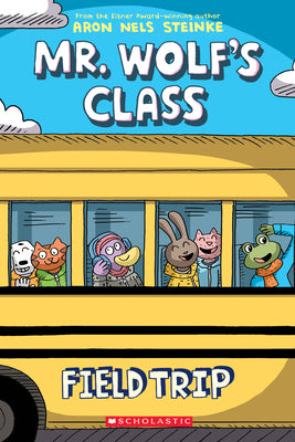 Book cover of Field Trip: A Graphic Novel (Mr. Wolf's Class #4): Volume 4 by Steinke, Aron Nels