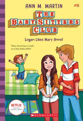 Logan Likes Mary Anne! (the Baby-Sitters Club #10): Volume 10 by Ann M. Martin book cover