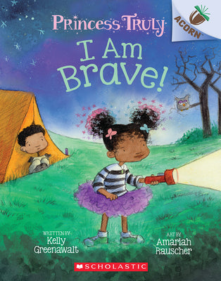 I Am Brave!: An Acorn Book (Princess Truly #5): Volume 5 by Greenawalt, Kelly book cover