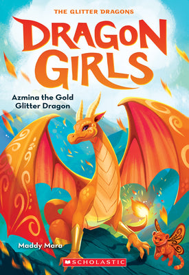 Book cover of Azmina the Gold Glitter Dragon (Dragon Girls #1): Volume 1 by Mara, Maddy