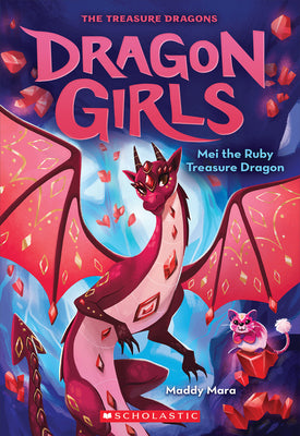 Book cover of Mei the Ruby Treasure Dragon (Dragon Girls #4): Volume 4 by Mara, Maddy