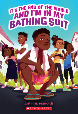 Book cover of It's the End of the World and I'm in My Bathing Suit by Reynolds, Justin A.