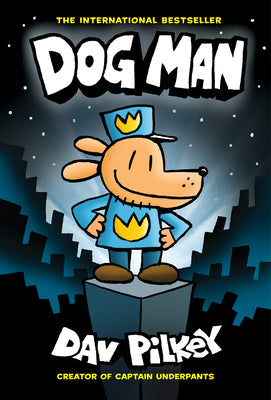 Book cover of Dog Man: A Graphic Novel (Dog Man #1): From the Creator of Captain Underpants: Volume 1 by Pilkey, Dav