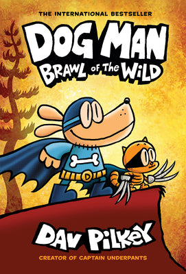 Book cover of Dog Man: Brawl of the Wild: A Graphic Novel (Dog Man #6): From the Creator of Captain Underpants: Volume 6 by Pilkey, Dav