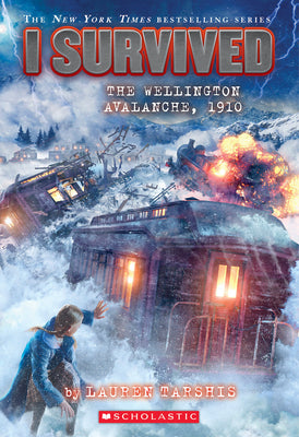 Book cover of I Survived the Wellington Avalanche, 1910 (I Survived #22): Volume 22 by Tarshis, Lauren