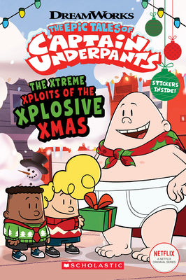 Book cover of The Xtreme Xploits of the Xplosive Xmas (the Epic Tales of Captain Underpants Tv) by Rusu, Meredith