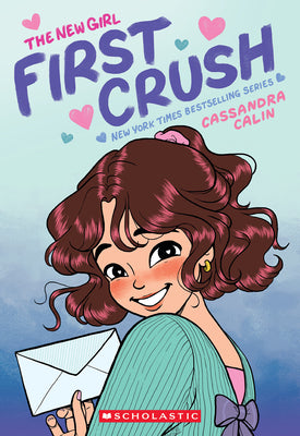 Book cover of The New Girl: First Crush: A Graphic Novel (the New Girl #2) by Calin, Cassandra