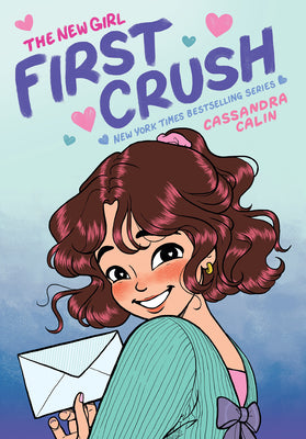Book cover of The New Girl: First Crush: A Graphic Novel (the New Girl #2) by Calin, Cassandra