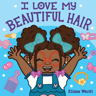 I Love My Beautiful Hair by Elissa Wentt book cover