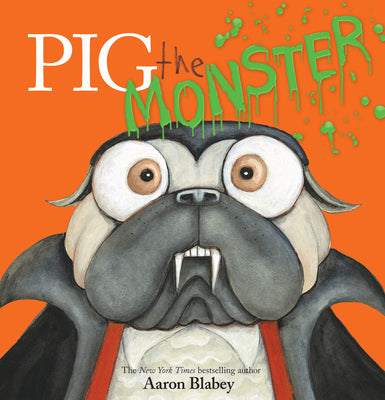 Pig the Monster (Pig the Pug) by Aaron Blabey book cover