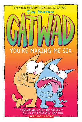 You're Making Me Six: A Graphic Novel (Catwad #6): Volume 6 by Benton, Jim book cover