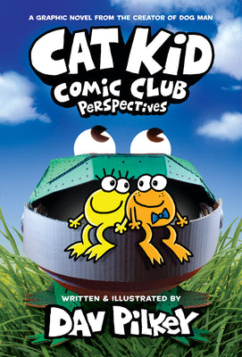 Book cover of Cat Kid Comic Club: Perspectives: A Graphic Novel (Cat Kid Comic Club #2): From the Creator of Dog Man: Volume 2 by Pilkey, Dav