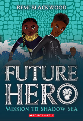 Mission to Shadow Sea (Future Hero #2): Volume 2 by Remi Blackwood book cover