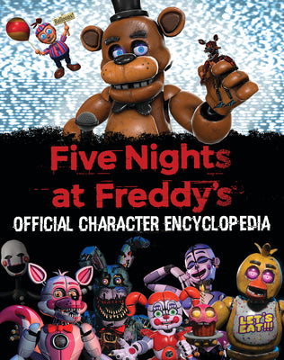 Book cover of Five Nights at Freddy's Character Encyclopedia (an Afk Book) by Cawthon, Scott