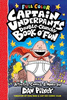 Book cover of The Captain Underpants Double-Crunchy Book O' Fun: Color Edition (from the Creator of Dog Man) by Pilkey, Dav