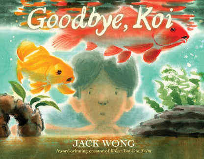 Goodbye, Koi by Wong, Jack book cover