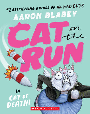 Book cover of Cat on the Run in Cat of Death! (Cat on the Run #1) - From the Creator of the Bad Guys by Blabey, Aaron