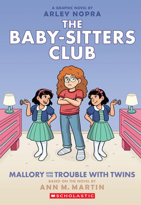 Book cover of Mallory and the Trouble with Twins: A Graphic Novel (the Baby-Sitters Club #17): Volume 17 by Nopra, Arley