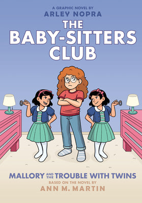 Mallory and the Trouble with Twins: A Graphic Novel (the Baby-Sitters Club #17) by Nopra, Arley book cover
