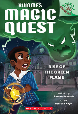 Rise of the Green Flame: A Branches Book (Kwame's Magic Quest #1) by Mensah, Bernard book cover