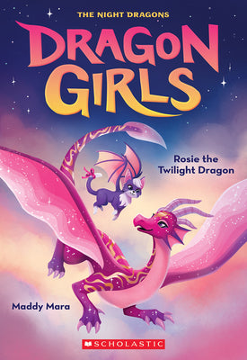 Book cover of Rosie the Twilight Dragon (Dragon Girls #7): Volume 7 by Mara, Maddy