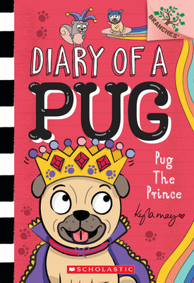 Pug the Prince: A Branches Book (Diary of a Pug #9) by May, Kyla book cover