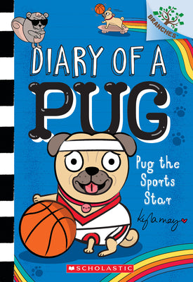 Book cover of Pug the Sports Star: A Branches Book (Diary of a Pug #11): Volume 11 by May, Kyla