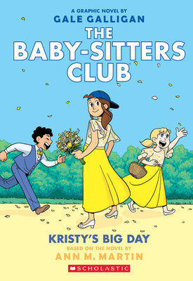 Book cover of Kristy's Big Day: A Graphic Novel (the Baby-Sitters Club #6): Volume 6 by Galligan, Gale