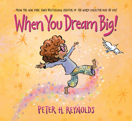 Book cover of When You Dream Big! by Reynolds, Peter H.