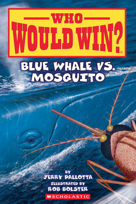 Book cover of Blue Whale vs. Mosquito (Who Would Win? #29): Volume 29 by Pallotta, Jerry