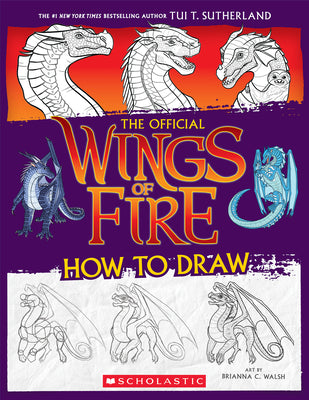 Book cover of Wings of Fire: The Official How to Draw by Sutherland, Tui T.