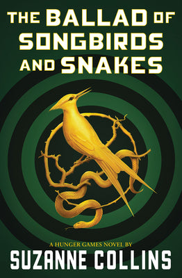 Book cover of The Ballad of Songbirds and Snakes (a Hunger Games Novel) by Collins, Suzanne