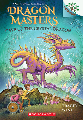 Book cover of Cave of the Crystal Dragon: A Branches Book (Dragon Masters #26): Volume 26 by West, Tracey