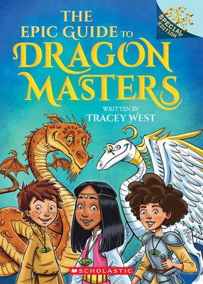 Book cover of The Epic Guide to Dragon Masters: A Branches Special Edition (Dragon Masters) by West, Tracey