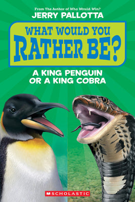 What Would You Rather Be? a King Penguin or a King Cobra? by Pallotta, Jerry book cover