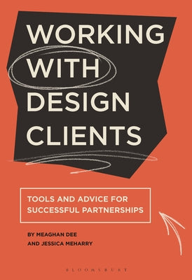 Book cover of Working with Design Clients: Tools and Advice for Successful Partnerships by Meharry, Jessica