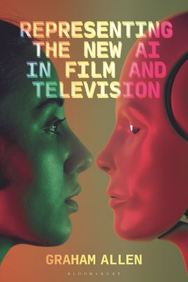 Book cover of Representing the New AI in Film and Television by Allen, Graham