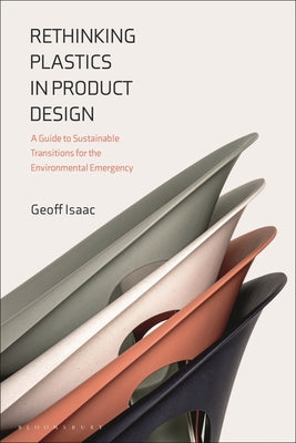 Book cover of Rethinking Plastics in Product Design: A Guide to Sustainable Transitions for the Environmental Emergency by Isaac, Geoff